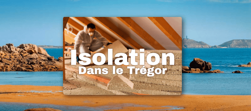 Quelques conseils pour l&rsquo;Isolation Thermique d&rsquo;une Maison dans le Trégor